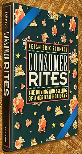 Image du vendeur pour Consumer Rites; The Buying & Selling of American Holidays mis en vente par DogStar Books