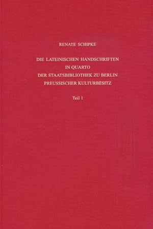 Die lateinischen Handschriften in Quarto der Staatsbibliothek zu Berlin, Preußischer Kulturbesitz...