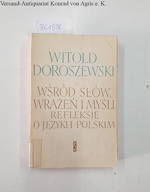Wsrod slow, wrazen i mysli. Refleksje o jezyku polskim