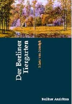 Der Berliner Tiergarten. (=Berliner Ansichten ; Bd. 21).