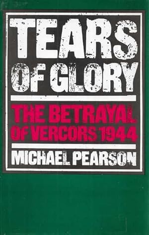 Tears of Glory: The Betrayal of Vercors 1944