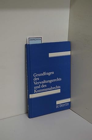 Seller image for Grundfragen des Verwaltungsrechts und des Kommunalrechts / Symposion aus Anla der Emeritierung von Professor Dr. Hans-Uwe Erichsen am 5. Mai 2000 in Mnster. Hrsg. von Dirk Ehlers und Walter Krebs for sale by ralfs-buecherkiste