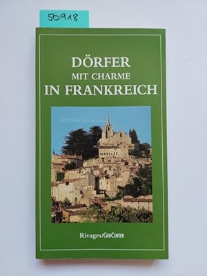 Dörfer mit Charme in Frankreich hrsg. von Nathalie Mouriès. Aus dem Franz. von Bettina Wohlfarth