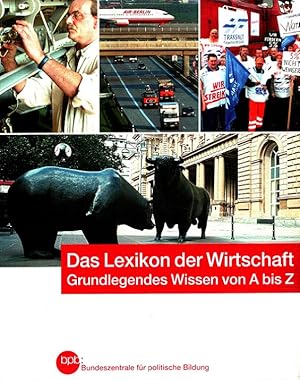 Bild des Verkufers fr Das Lexikon der Wirtschaft : grundlegendes Wissen von A bis Z. Bundeszentrale fr Politische Bildung / Bundeszentrale fr Politische Bildung: Schriftenreihe ; Bd. 414 zum Verkauf von Versandantiquariat Nussbaum