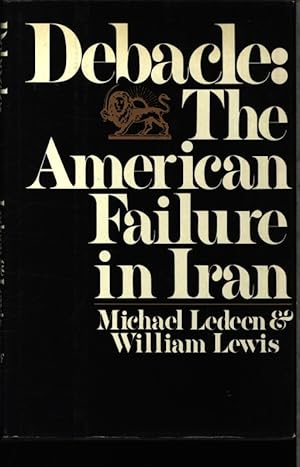 Bild des Verkufers fr Debacle: The American Failure in Iran. zum Verkauf von Antiquariat Bookfarm