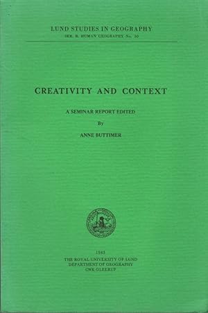 Creativity and Context: A Seminar Report: Lund Studies in Geography Ser. B. Human Geography No. 50