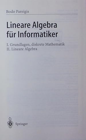 Immagine del venditore per Lineare Algebra fr Informatiker. I. Grundlagen, diskrete Mathematik ; II. Lineare Algebra. venduto da Antiquariat Bookfarm