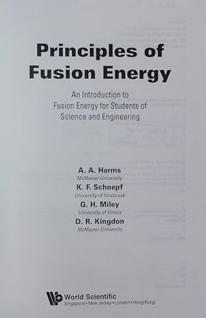 Bild des Verkufers fr Principles of fusion energy. An introduction to fusion energy for students of science and engineering. zum Verkauf von Antiquariat Bookfarm