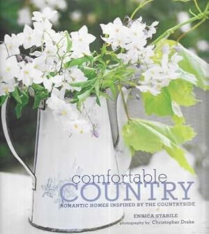 Seller image for Comfortable Country: Romantic Homes Inspired by the Countryside for sale by Leura Books