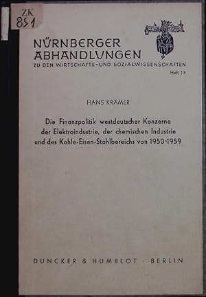 Imagen del vendedor de Die Finanzpolitik westdeutscher Konzerne der Elektroindustrie, der chemischen Industrie und des Kohle-Eisen-Stahlbereichs von 1950 - 1959. a la venta por Antiquariat Bookfarm