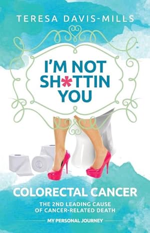 Imagen del vendedor de I'm Not Sh\*ttin You : My Personal Journey With Colorectal Cancer a la venta por AHA-BUCH GmbH