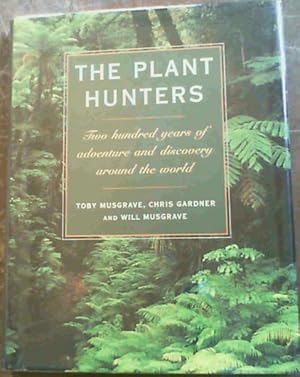 Seller image for The Plant Hunters: Two Hundred Years of Adventure and Discovery Around the World for sale by Chapter 1