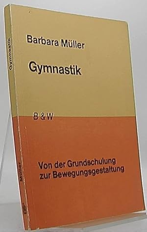 Gymnastik : von d. Grundschulung z. Bewegungsgestaltung; [mit] 52 Raumskizzen u. 17 Musikbeisp. f...