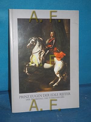 Immagine del venditore per Prinz Eugen der edle Reiter : d. Prunkstall d. Trkensiegers , [10. Mai - 26. Oktober 1986, Unteres Belvedere in Wien] [Ausstellung u. Katalog:] / sterreichische Galerie: Wechselausstellung , 110 venduto da Antiquarische Fundgrube e.U.