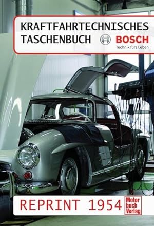 Immagine del venditore per Kraftfahrtechnisches Taschenbuch Reprint 1954 : Bosch Technik frs Leben venduto da AHA-BUCH GmbH