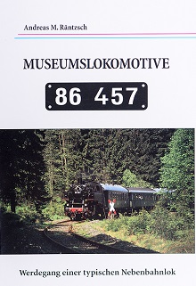 Imagen del vendedor de Museumslokomotive 86 457. Werdegang einer typischen Nebenbahnlok a la venta por Versandantiquariat Bolz