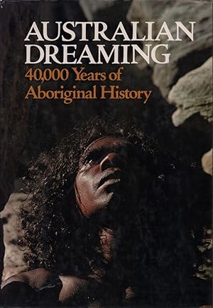 Seller image for Australian Dreaming: 40, 000 Years of Aboriginal History. Compiled and edited by Jennifer Isaacs. for sale by Antiquariat Reinhold Pabel