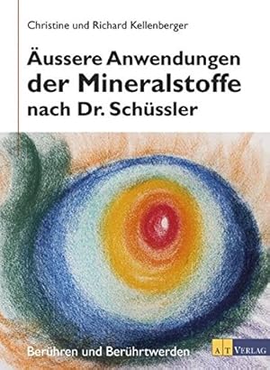 Imagen del vendedor de ussere Anwendung der Mineralstoffe nach Dr. Schssler : Berhren und Berhrtwerden. Christine Kellenberger ; Richard Kellenberger a la venta por ACADEMIA Antiquariat an der Universitt