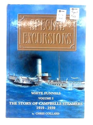 Immagine del venditore per Special Excursions; The Story of Campbells Steamers, 1919-1939 - Volume II, White Funnels venduto da World of Rare Books