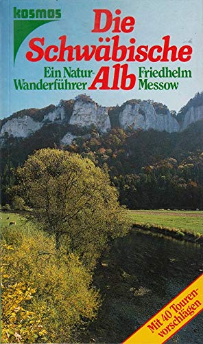 Die Schwäbische Alb. Ein Natur- Wanderführer, mit 40 Tourenvorschlägen