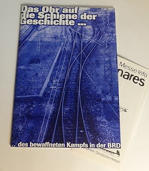 Das Ohr auf der Schiene der Geschichte .des bewaffneten Kampfs in der BRD.