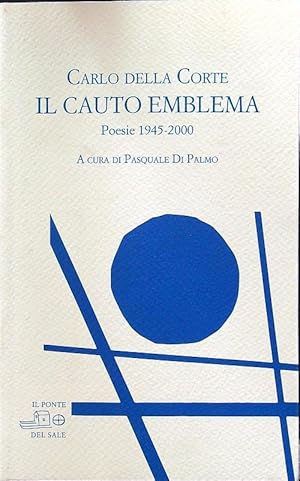 Bild des Verkufers fr Il cauto emblema. Poesie 1945-2000 zum Verkauf von Librodifaccia