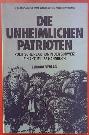 Immagine del venditore per Die unheimlichen Patrioten. Politische Reaktion in der Schweiz. Ein aktuelles Handbuch venduto da biblion2
