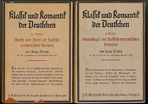 Klassik und Romantik der Deutschen. 2 Bände. I.Teil., Die Grundlagen der klassisch-romantischen L...