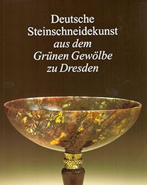Bild des Verkufers fr Deutsche Steinschneidekunst aus dem Grnen Gewlbe zu Dresden. zum Verkauf von nika-books, art & crafts GbR
