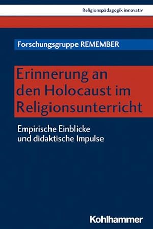 Seller image for Erinnerung an den Holocaust im Religionsunterricht: Empirische Einblicke und didaktische Impulse (Religionspdagogik innovativ, 35, Band 35) for sale by unifachbuch e.K.