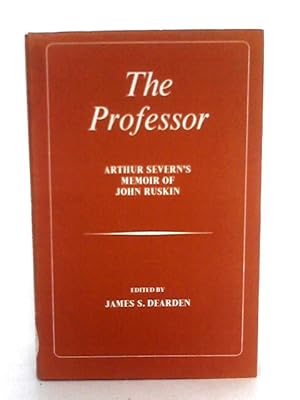 Imagen del vendedor de The Professor: Arthur Severn's Memoir Of John Ruskin a la venta por World of Rare Books