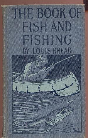 The Book of Fish and Fishing. A Complete Compendium of Practical Advice to Guide Those Who Angle ...