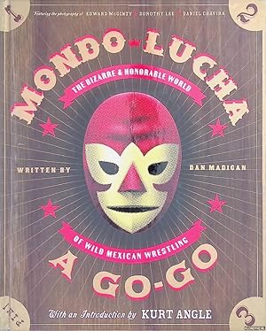 Bild des Verkufers fr Mondo Lucha a Go-Go: The Bizarre And Honorable World of Wild Mexican Wrestling zum Verkauf von Klondyke