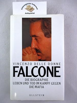 Seller image for Falcone : die Biographie ; Leben und Tod im Kampf gegen die Mafia. for sale by Chiemgauer Internet Antiquariat GbR