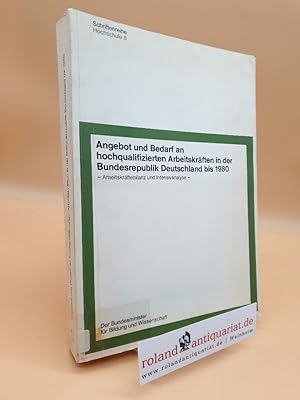 Bild des Verkufers fr Angebot und Bedarf an hochqualifizierten Arbeitskrften in der Bundesrepublik Deutschland bis 1980 [neunzehnhundertachtzig] : Arbeitskrftebilanz u. Intensivanalyse / Gesamtleitung: Laszlo Alex. [Hrsg.:] Der Bundesmin. f. Bildung u. Wiss / Schriftenreihe ; 8 zum Verkauf von Roland Antiquariat UG haftungsbeschrnkt