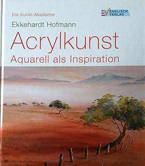 Bild des Verkufers fr Die Kunst-Akademie: Acrylkunst. Aquarell als Inspiration. zum Verkauf von Versandantiquariat Ruland & Raetzer