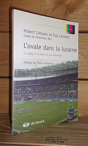 L'OVALE DANS LA LUCARNE : Le Rugby à la Radio et à la Télévision. Préface de Pierre Villepreux