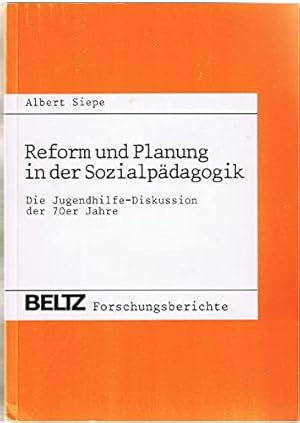 Reform und Planung in der Sozialpädagogik: Die Jugendhilfe-Diskussion der 70er Jahre. ( = Beltz-F...