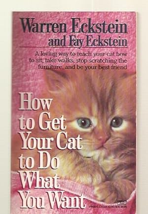 Seller image for HOW TO GET YOUR CAT TO DO WHAT YOU WANT for sale by biblioboy
