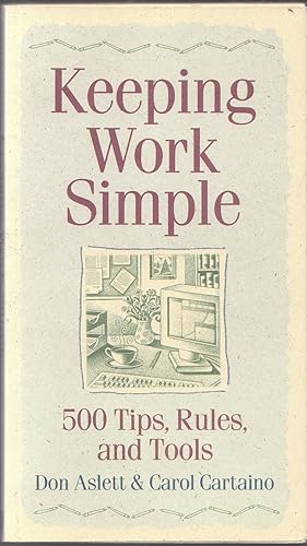 Image du vendeur pour Keeping Work Simple: 500 Tips, Rules, and Tools and Solutions for a Saner Workplace // The Photos in this listing are of the book that is offered for sale mis en vente par biblioboy