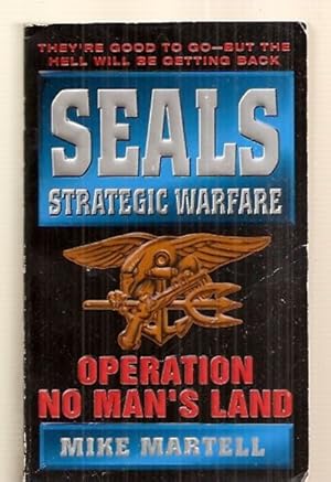 Seller image for SEALS: STRATEGIC WARFARE: OPERATION NO MAN'S LAND for sale by biblioboy