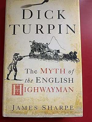 Immagine del venditore per Dick Turpin: The Myth of the English Highwayman venduto da Ocean Tango Books