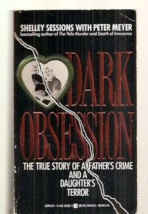 Imagen del vendedor de DARK OBSESSION: THE TRUE STORY OF A FATHER'S CRIME AND A DAUGHTER'S TERROR a la venta por biblioboy