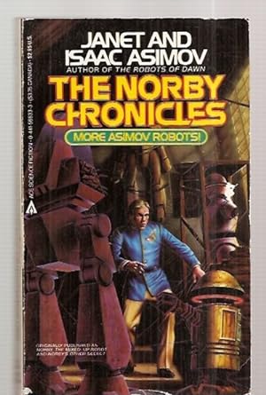 Seller image for THE NORBY CHRONICLES [MORE ASIMOV ROBOTS!] [originally published as two separate titles: NORBY THE MIXED-UP ROBOT and NORBY'S OTHER SECRET] for sale by biblioboy