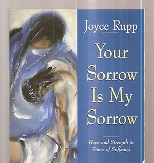 Seller image for YOUR SORROW IS MY SORROW: HOPE AND STRENGTH IN TIMES OF SUFFERING for sale by biblioboy