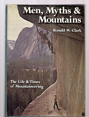 Imagen del vendedor de MEN, MYTHS AND MOUNTAINS [THE LIFE AND TIMES OF MOUNTAINEERING] a la venta por biblioboy