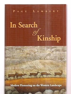 Imagen del vendedor de IN SEARCH OF KINSHIP: MODERN PIONEERING ON THE WESTERN LANDSCAPE a la venta por biblioboy