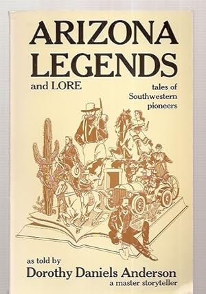 Imagen del vendedor de Arizona Legends and Lore: Tales of Southwestern Pioneers a la venta por biblioboy