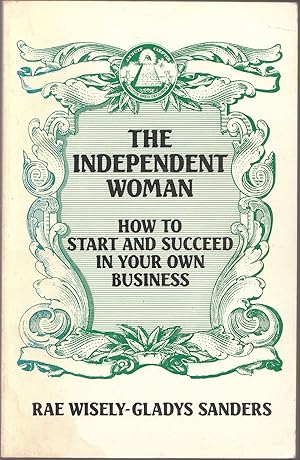 The Independent Woman: How to Start and Succeed in Your Own Business