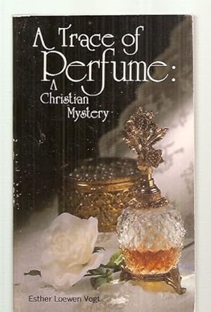 Seller image for A TRACE OF PERFUME: A CHRISTIAN MYSTERY for sale by biblioboy